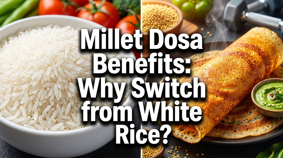 milet dosa vs rice dosa