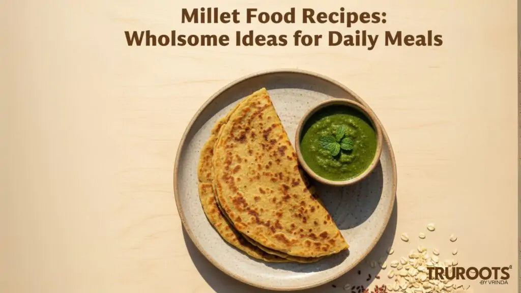 Millet Food Recipes: Wholesome Ideas for Daily Meals