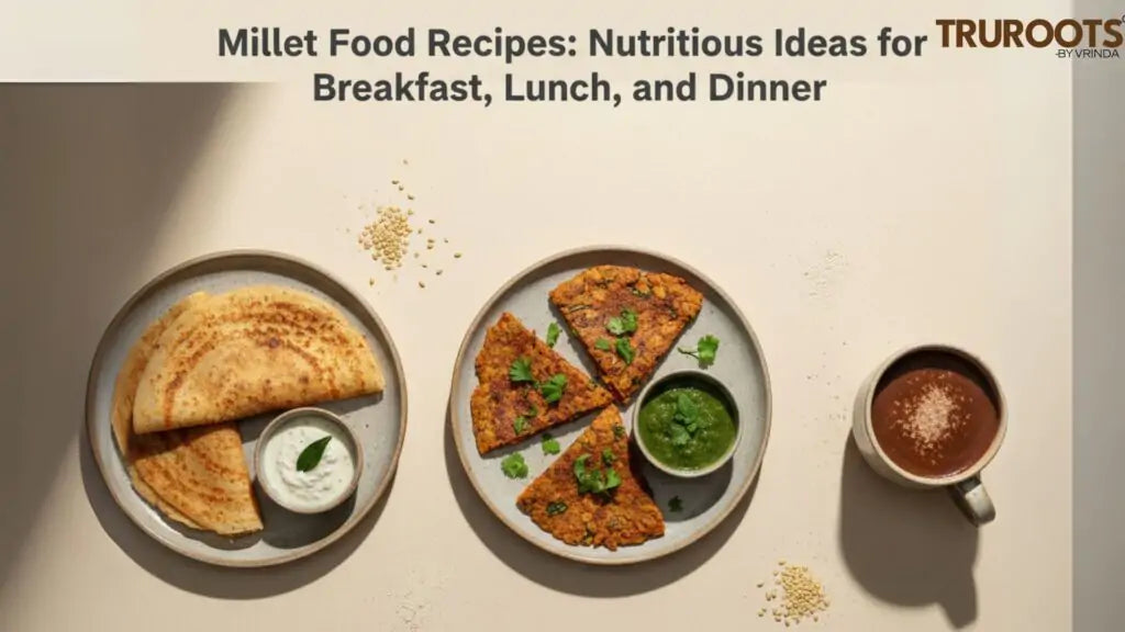 Millet Food Recipes: Nutritious Ideas for Breakfast, Lunch, and Dinner