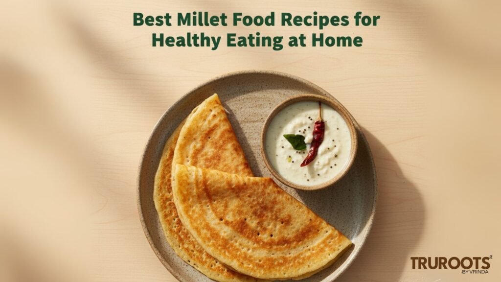 Best Millet Food Recipes for Healthy Eating at Home