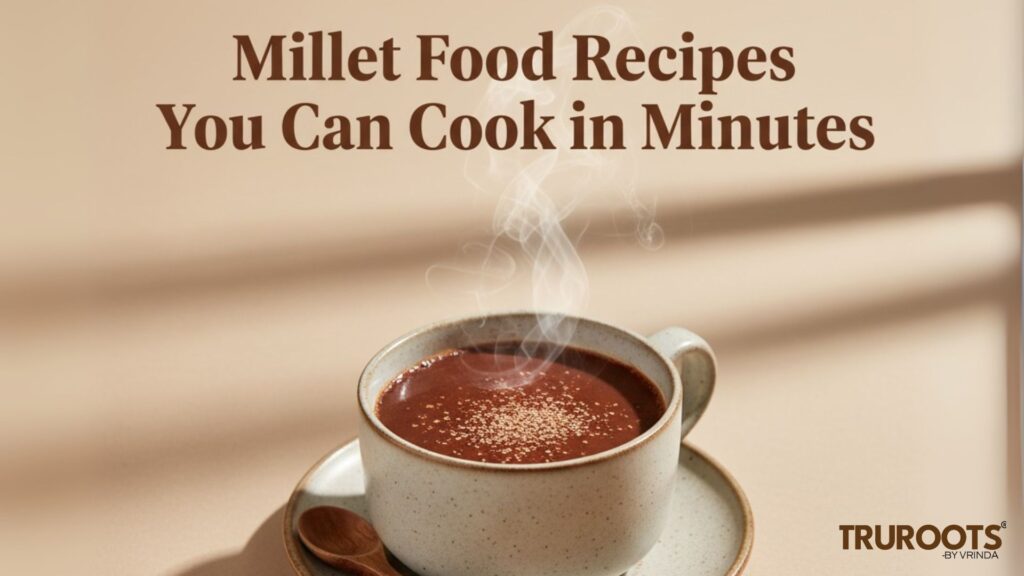 Millet Food Recipes You Can Cook in Minutes