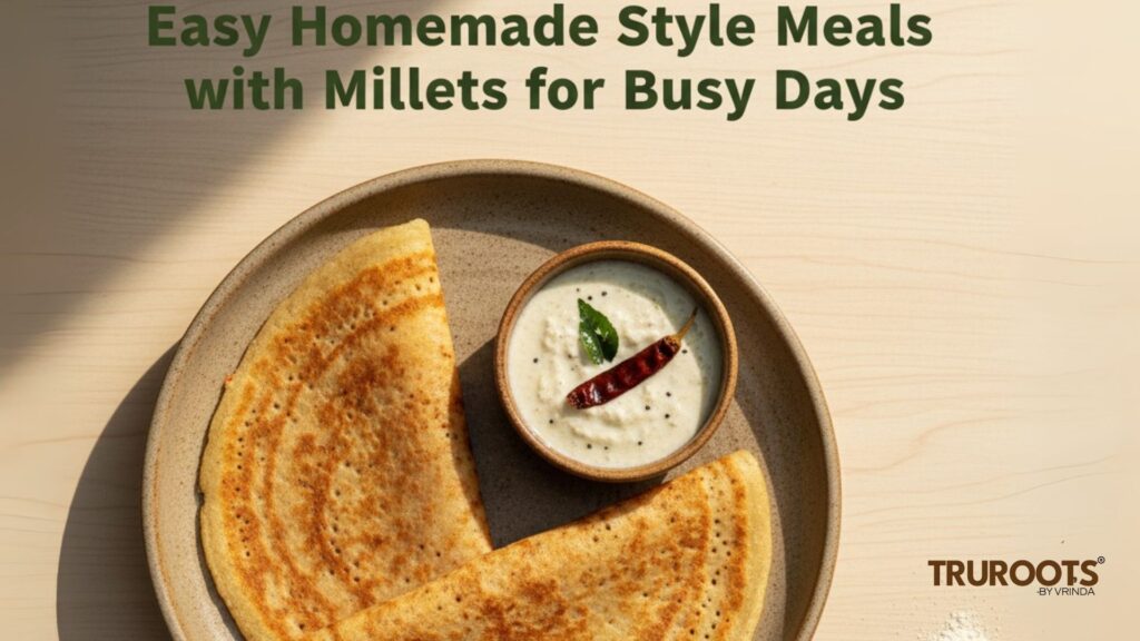 Easy Homemade Style Meals with Millets for Busy Days