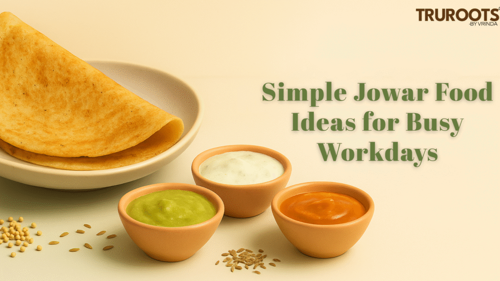 Simple Jowar Food Ideas for Busy Workdays